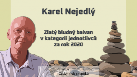 Zlatý Bludný balvan v kategorii jednotlivců za rok 2020 - Karel Nejedlý Zlatý Bludný balvan v kategorii jednotlivců za rok 2020 - Karel Nejedlý